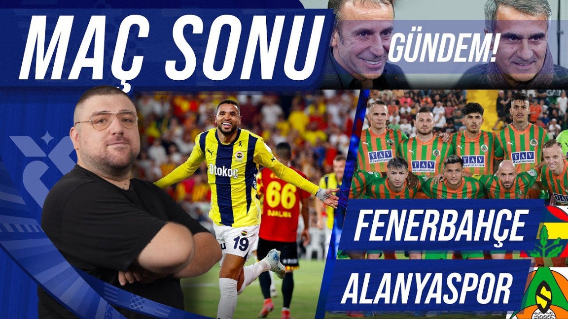 image.title Fenerbahçe - Alanyaspor  Maç Sonu Değerlendirmesi  Gündem image